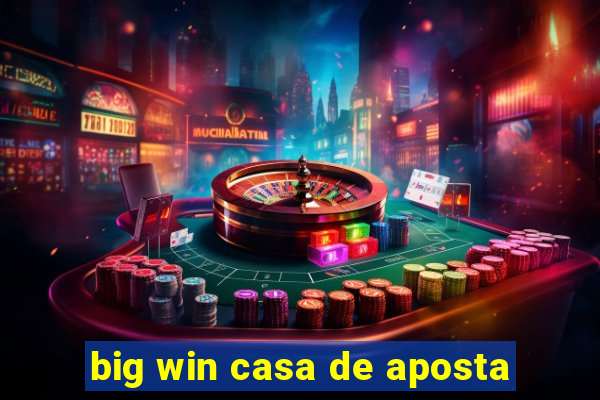 big win casa de aposta